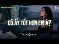 Lagu Cô Ấy Tốt Hơn Em À? Em Thua Cô Ta Lofi Hot TikTok ♫ Nhạc Lofi Chill Buồn Tâm Trạng Hay Nhất 2025