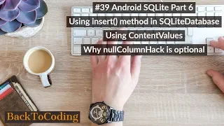 Android SQLite Part 6 Using insert SQLiteDatabase ContentValues Why nullColumnHack is optional
