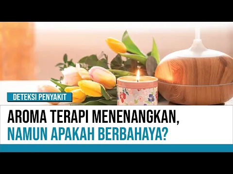 Sering Menghirup Aromaterapi, Bahayakah Untuk Kesehatan?