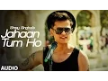 Download Lagu Jahaan Tum Ho Audio  Song | Shrey Singhal | Latest Song 2016 | T-Series