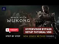 Black Myth Wukong Hypervisor Bypass Setup