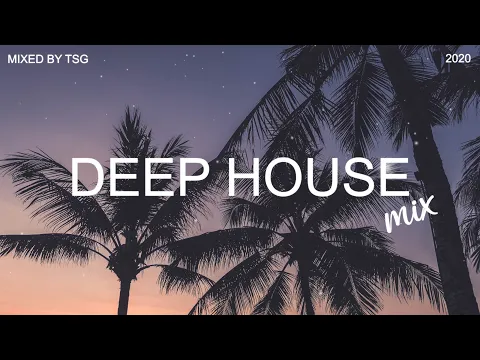 Download MP3 Deep House Mix 2020 Vol.1 | Mixed By TSG