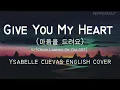 Give You My Heart (마음을 드려요) by IU || Ysabelle Cuevas English Cover