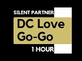 Silent Partner - DC Love Go-Go [1 HOUR Loop]