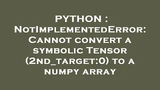 PYTHON NotImplementedError Cannot convert a symbolic Tensor 2nd - target 0 to a numpy array