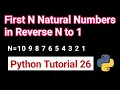 while loop in python Tutorial 26 Print first N natural numbers in reverse N to 1 Reverse Numbers