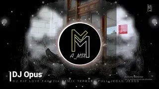 dj opus rip love faouzia remix terbaru jedag jedug