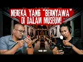MENGAPA BANYAK MUSEUM IDENTIK DENGAN TEMPAT ANGKER??!