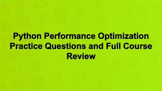 Python Performance Optimization Practice Questions and Full Course Review