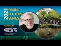 2021 Spring Lecture Series - Laurie Olin