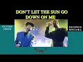 George Michael feat. Elton John - Don't Let The Sun Go Down On Me