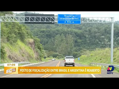 PF reabre posto de fiscalização entre Brasil e Argentina para facilitar fluxo de turistas em SC