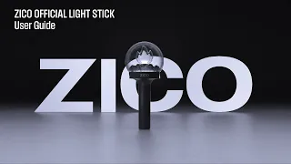 ZICO (지코) OFFICIAL LIGHT STICK User Guide (공식 응원봉 사용 안내)
