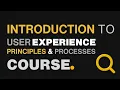 Introduction to User Experience Principles and Processes Full Course- UX DESIGN COURSE