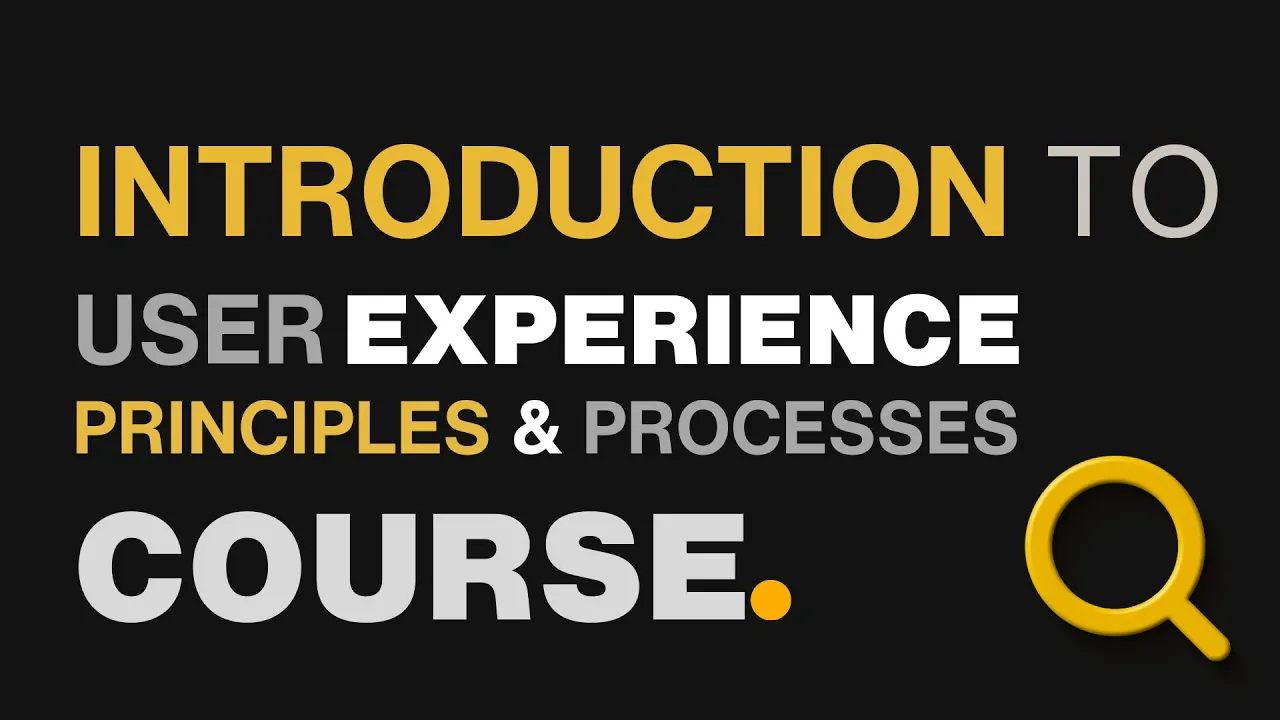 Introduction to User Experience Principles and Processes Full Course-- UX DESIGN COURSE #01