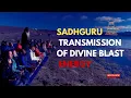 Download Lagu Sadhguru TransMission Of Divine Blast Energy | Kailash 