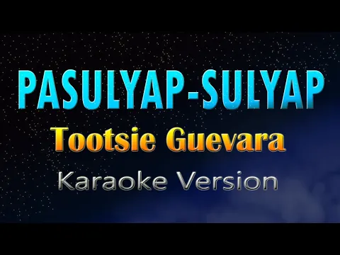 Download MP3 PASULYAP - SULYAP - Tootsie Guevara (KARAOKE)