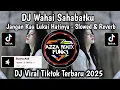 Download Lagu DJ WAHAI SAHABATKU JANGAN KAU LUKAI HATINYA SLOWED \u0026 REVERB MENGKANE VIRAL TIKTOK TERBARU