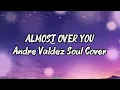 Almost Over You - Sheena Easton Andre Valdez Soul Cover