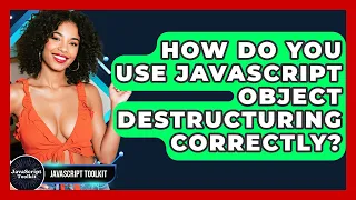How Do You Use JavaScript Object Destructuring Correctly - JavaScript Toolkit