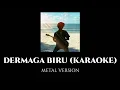 Download Lagu COVER METAL DIWANISTY - DERMAGA BIRU (KARAOKE)