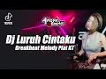 Download Lagu DJ LURUH CINTAKU BREAKBEAT VIRAL TIKTOK TERBARU 2024