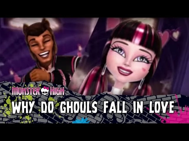 Why Do Ghouls Fall in Love | Monster High