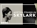 Download Lagu Aretha Franklin - Skylark (Official Audio)