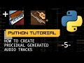 Python Tutorial How to create procedural generated music - 5