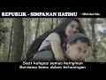 Lagu Republik - Simpanan Hatimu - official video full Liric