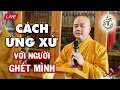 Lagu CÁCH ỨNG XỬ Với Người Ghét Mình - Thầy Thích Pháp Hòa