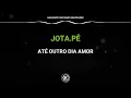 🎤 Até Outro Dia Amor – Jota.Pê | Karaokê