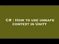 C How to use unsafe context in Unity