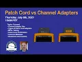 Channel vs Patch Cord Adapters