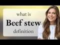 Beef stew what is BEEF STEW meaning