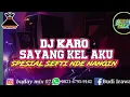 Download Lagu DJ KARO SAYANG KEL AKU #REQ SEFTI NDE NANGIN - DJ KARO TERBARU 2021 [ BUDAY MIX]#SKY-GARDEN-BERGETAR