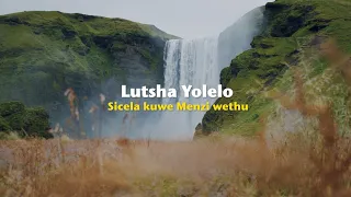 lutsha yolelo sicela kuwe menzi wethu official lyric video 