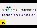 Functional Programming Either fromCondition