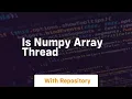 is numpy array thread