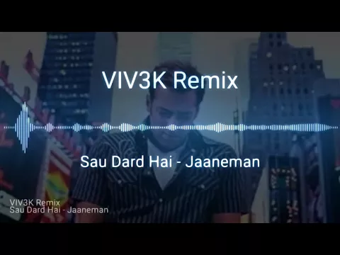 Download MP3 Sau Dard Hai - Jaaneman - Remix
