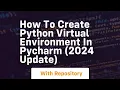 How to create python virtual environment in pycharm 2024 update