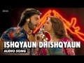 Lagu Ishqyaun Dhishqyaun | Full Audio Song | Goliyon Ki Raasleela Ram-leela