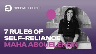 7 Rules of Self-Reliance: Leadership and Branding with Maha Abouelenein