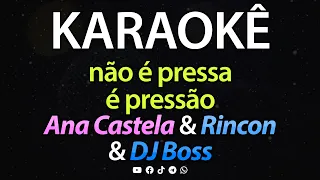 ⭐ Não é Pressa, é Pressão - Ana Castela & Rincon & DJ Boss (Karaokê Version) (Cover)