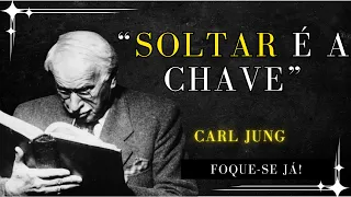 Isso Acontece Quando Você Deixa Ir Tudo o Que Te Machuca – Carl Jung