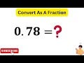 Convert 0 78 as a fraction Write 0 78 as A Fraction