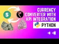 Python Tutorial Currency Converter with API Integration for Accurate and Efficient Conversion