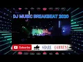 Lagu DJ MUSIC BREAKBEAT 2020