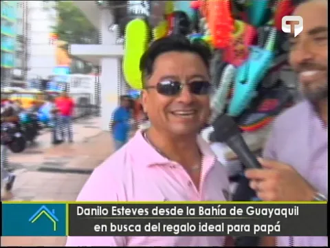 Danilo Esteves desde la Bahía de Guayaquil en busca del regalo ideal para papá