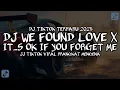 Download Lagu DJ WE FOUND LOVE X IT_S OK IF YOU FORGET ME __ JJ VIRAL TIKTOK BREAKBEAT 2025 MENGKANE